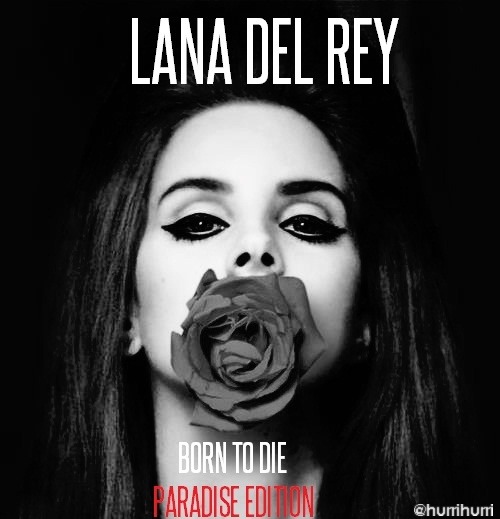 Lana Del Rey Born To Die Paradise Edition Tumblr